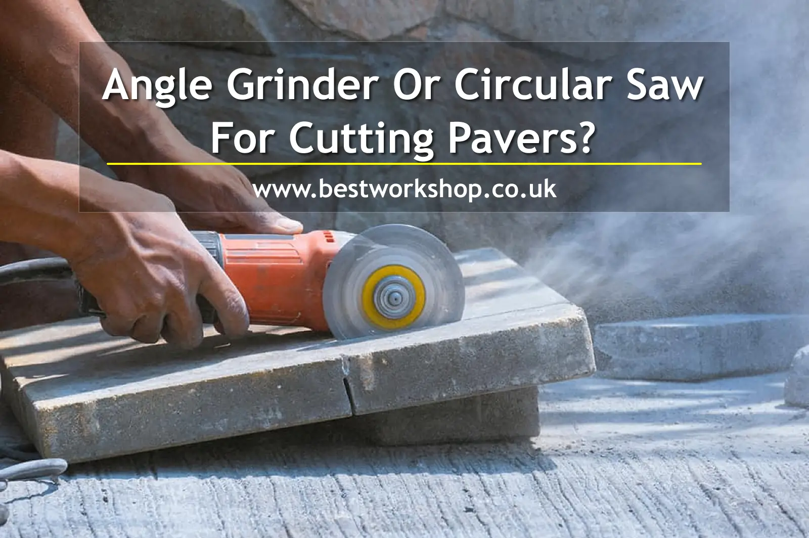 Angle Grinder Or Circular Saw For Cutting Pavers?