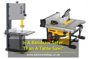 Is a bandsaw safer than a table saw?